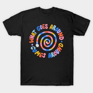 What Goes Around Comes Around by Oh So Graceful T-Shirt